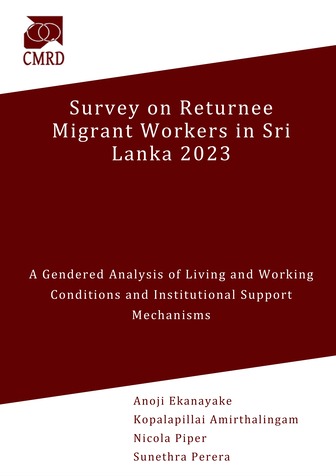 Survey on Returnee Migrant Workers in Sri Lanka: A Gendered Analysis of Living and Working Conditions and Institutional Support Mechanisms